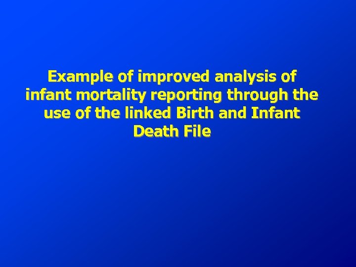 Example of improved analysis of infant mortality reporting through the use of the linked