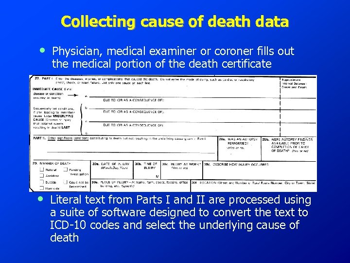 Collecting cause of death data • Physician, medical examiner or coroner fills out the