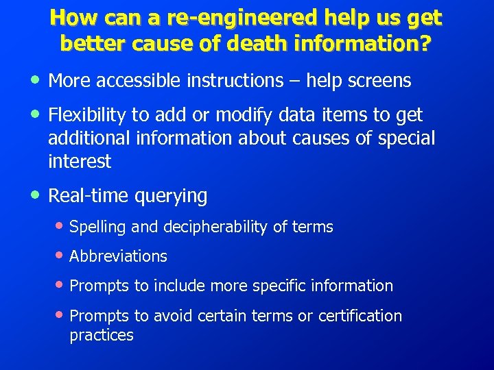 How can a re-engineered help us get better cause of death information? • •