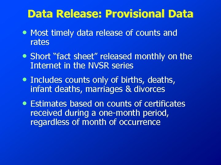 Data Release: Provisional Data • Most timely data release of counts and rates •
