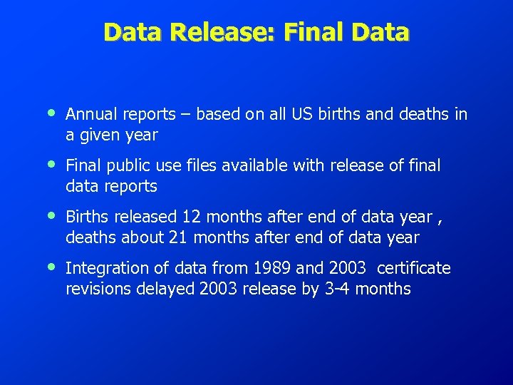 Data Release: Final Data • Annual reports – based on all US births and
