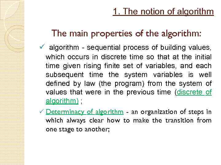 1. The notion of algorithm The main properties of the algorithm: ü algorithm -