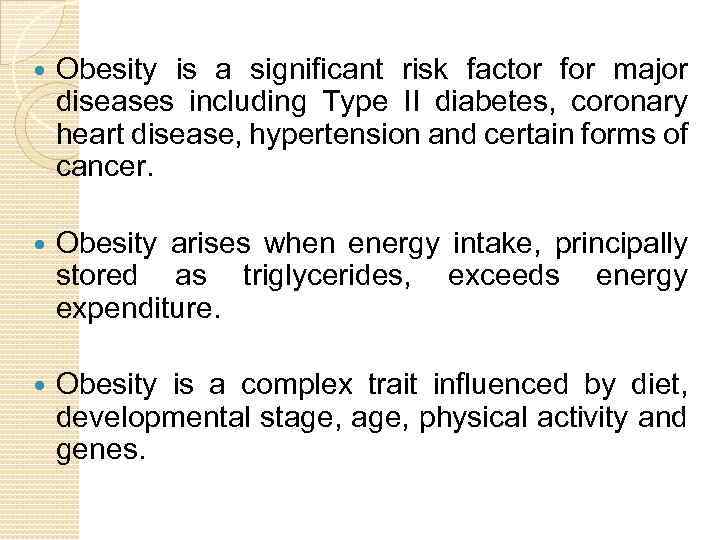  Obesity is a significant risk factor for major diseases including Type II diabetes,