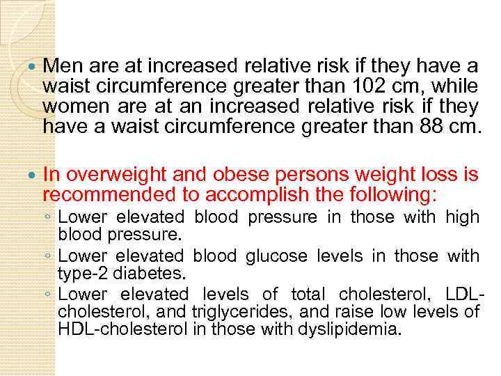  Men are at increased relative risk if they have a waist circumference greater