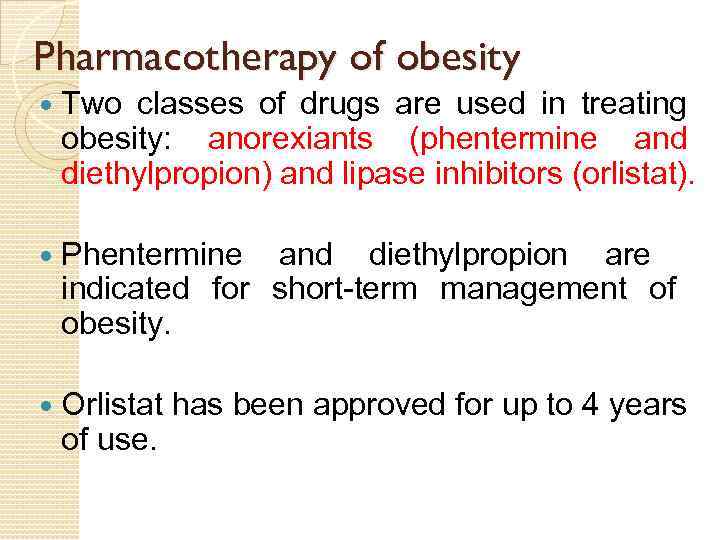 Pharmacotherapy of obesity Two classes of drugs are used in treating obesity: anorexiants (phentermine