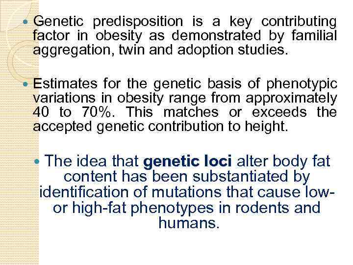  Genetic predisposition is a key contributing factor in obesity as demonstrated by familial