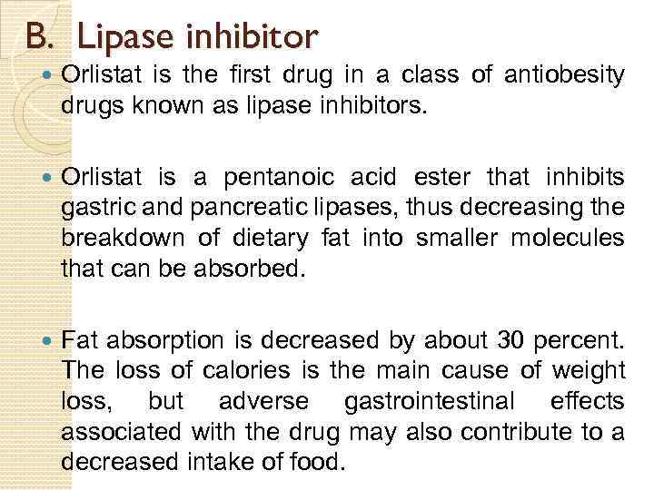 B. Lipase inhibitor Orlistat is the first drug in a class of antiobesity drugs