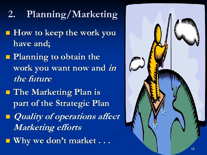 2. Planning/Marketing How to keep the work you have and; n Planning to obtain