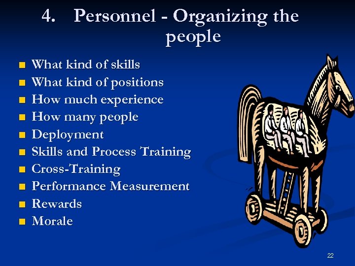4. Personnel - Organizing the people n n n n n What kind of