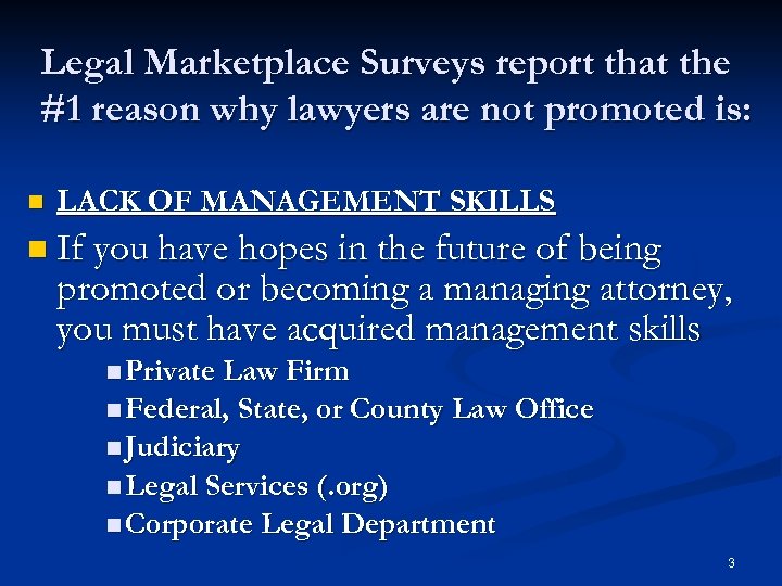Legal Marketplace Surveys report that the #1 reason why lawyers are not promoted is: