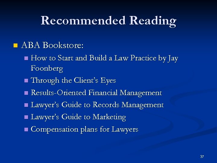 Recommended Reading n ABA Bookstore: How to Start and Build a Law Practice by
