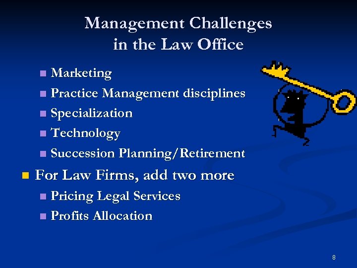Management Challenges in the Law Office Marketing n Practice Management disciplines n Specialization n