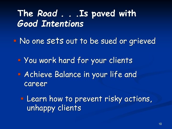 The Road. . . Is paved with Good Intentions § No one sets out