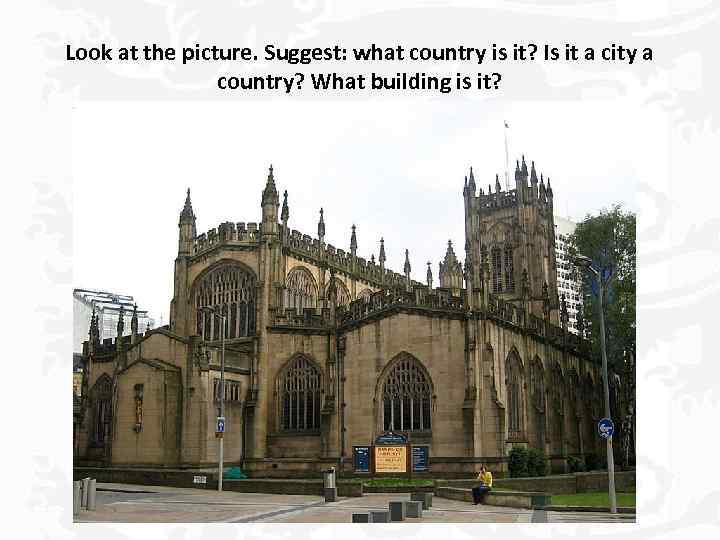 Look at the picture. Suggest: what country is it? Is it a city a