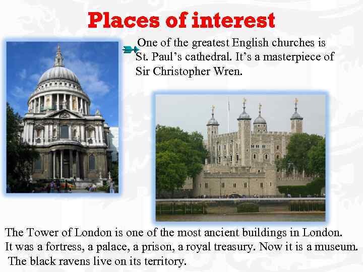 Places of interest One of the greatest English churches is St. Paul’s cathedral. It’s