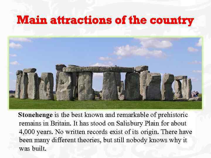 Main attractions of the country Stonehenge is the best known and remarkable of prehistoric