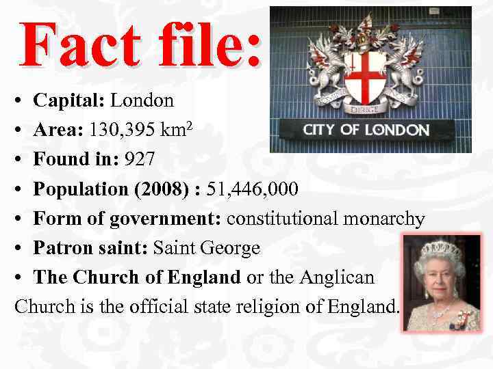 Fact file: • Capital: London • Area: 130, 395 km 2 • Found in: