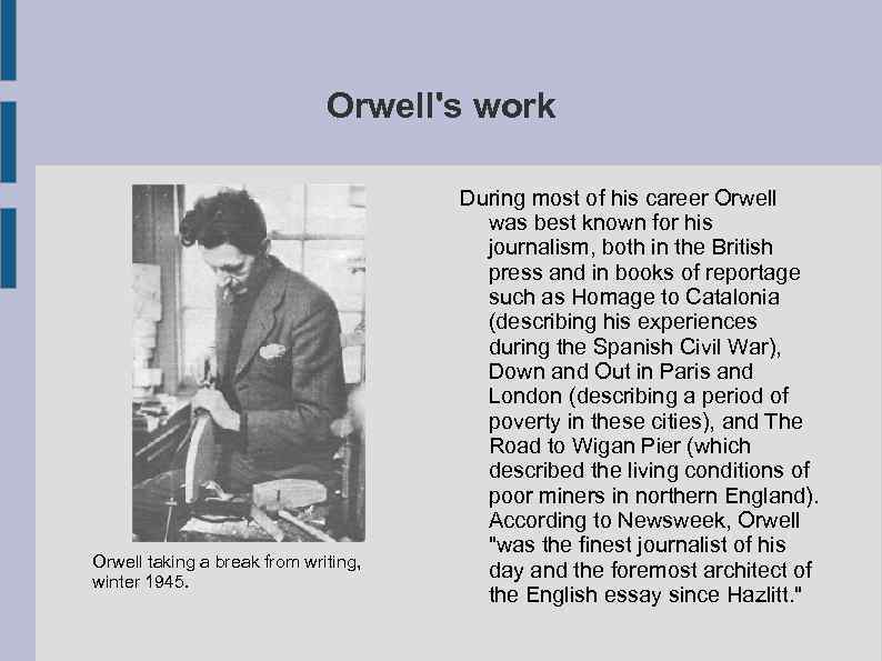 Orwell's work Orwell taking a break from writing, winter 1945. During most of his