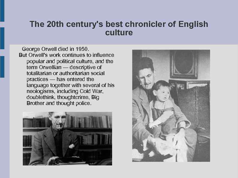 The 20 th century's best chronicler of English culture George Orwell died in 1950.