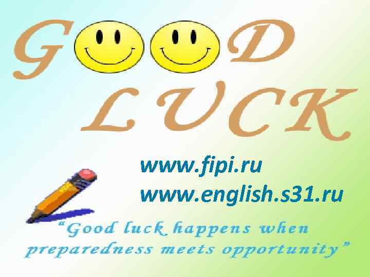 www. fipi. ru www. english. s 31. ru 