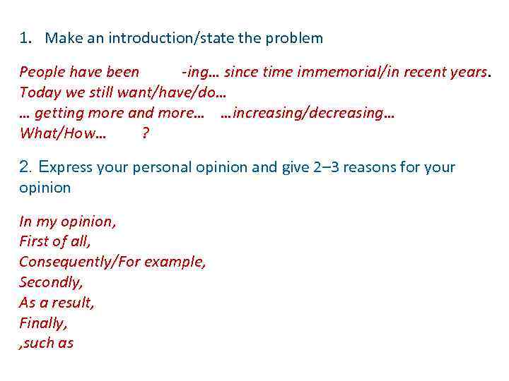 1. Make an introduction/state the problem People have been -ing… since time immemorial/in recent