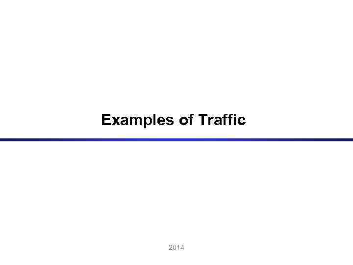 Examples of Traffic 2014 