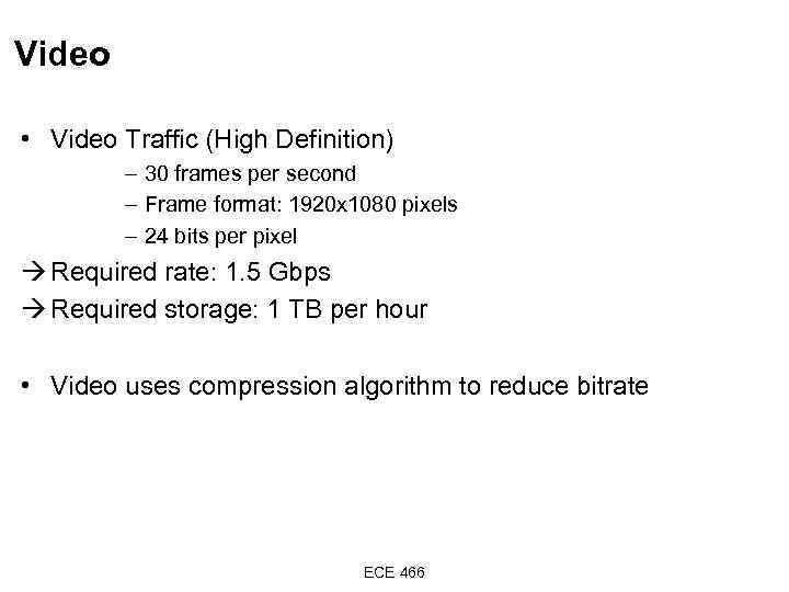 Video • Video Traffic (High Definition) – 30 frames per second – Frame format: