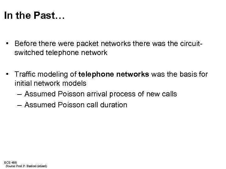 In the Past… • Before there were packet networks there was the circuitswitched telephone