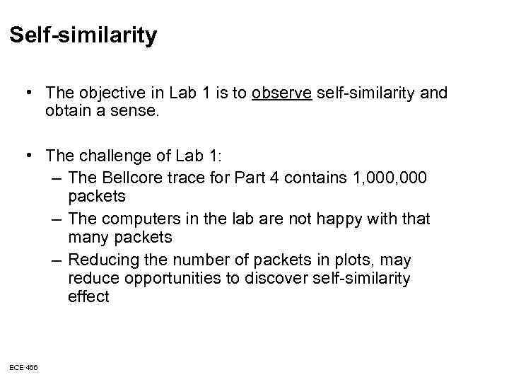 Self-similarity • The objective in Lab 1 is to observe self-similarity and obtain a