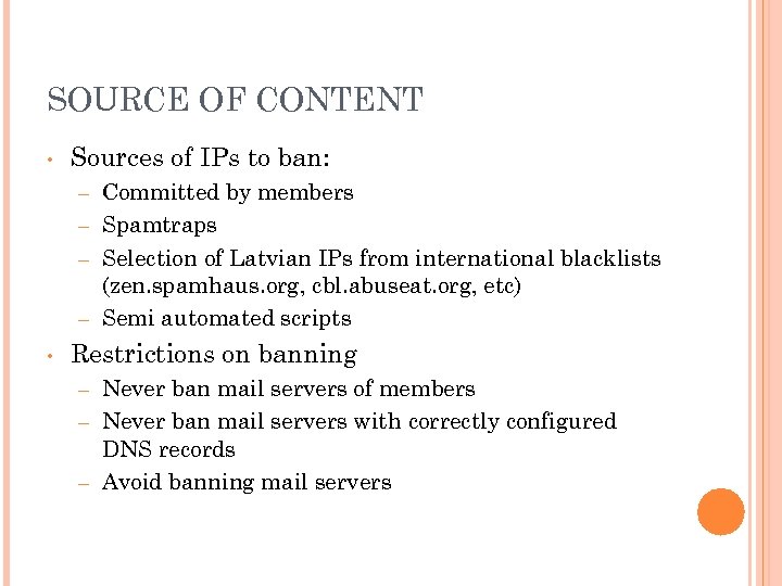 SOURCE OF CONTENT • Sources of IPs to ban: Committed by members – Spamtraps