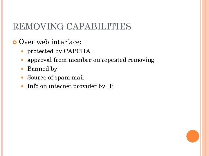 REMOVING CAPABILITIES Over web interface: protected by CAPCHA approval from member on repeated removing