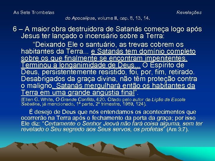As Sete Trombetas Revelações do Apocalipse, volume II, cap. 8, 13, 14. 6 –