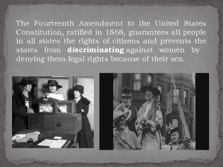 The Fourteenth Amendment to the United States Constitution, ratified in 1868, guarantees all people