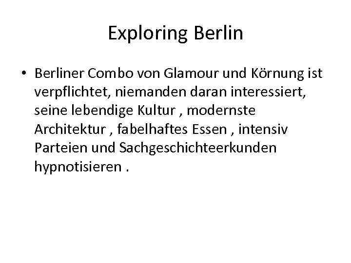 Exploring Berlin • Berliner Combo von Glamour und Körnung ist verpflichtet, niemanden daran interessiert,