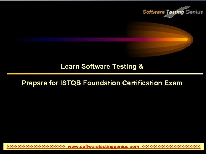 Learn Software Testing & Prepare for ISTQB Foundation Certification Exam >>>>>>>>>>> www. softwaretestinggenius. com