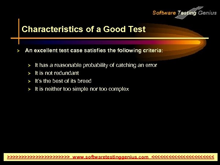 Characteristics of a Good Test Ø An excellent test case satisfies the following criteria: