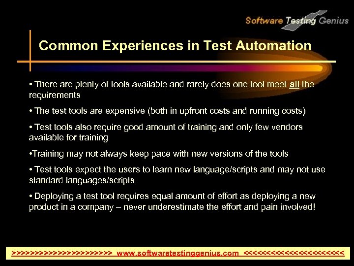Common Experiences in Test Automation • There are plenty of tools available and rarely