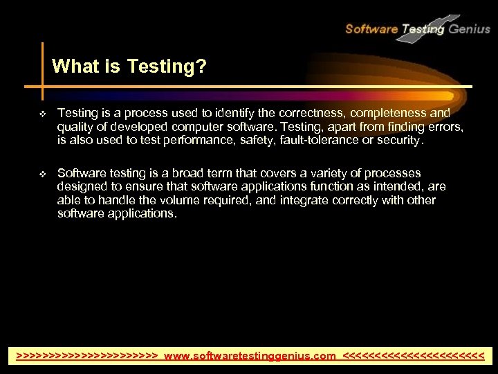 What is Testing? v Testing is a process used to identify the correctness, completeness
