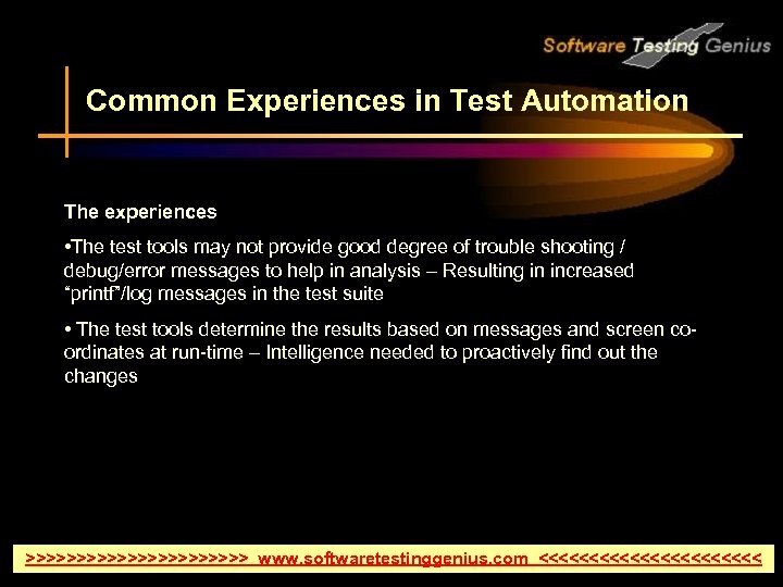 Common Experiences in Test Automation The experiences • The test tools may not provide