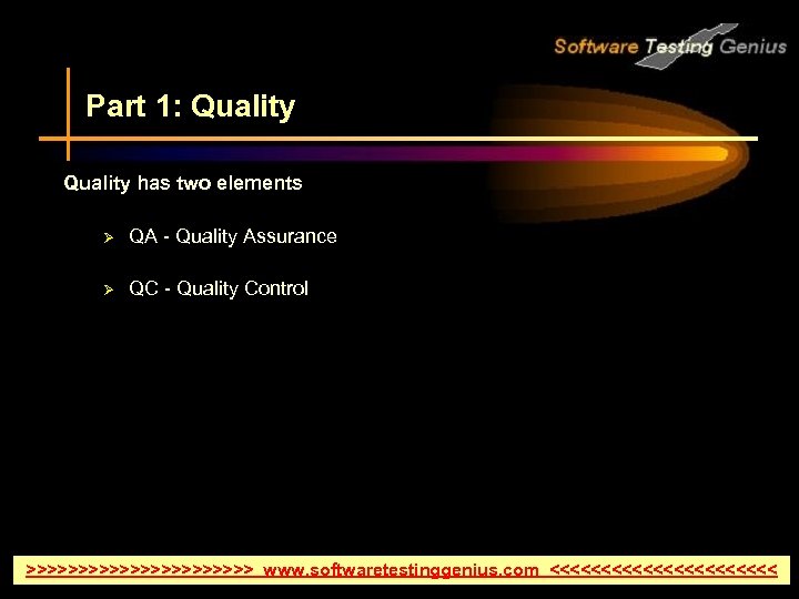 Part 1: Quality has two elements Ø Ø QA - Quality Assurance QC -