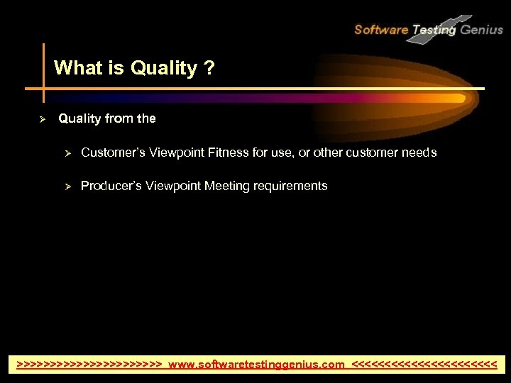 What is Quality ? Ø Quality from the Ø Customer’s Viewpoint Fitness for use,
