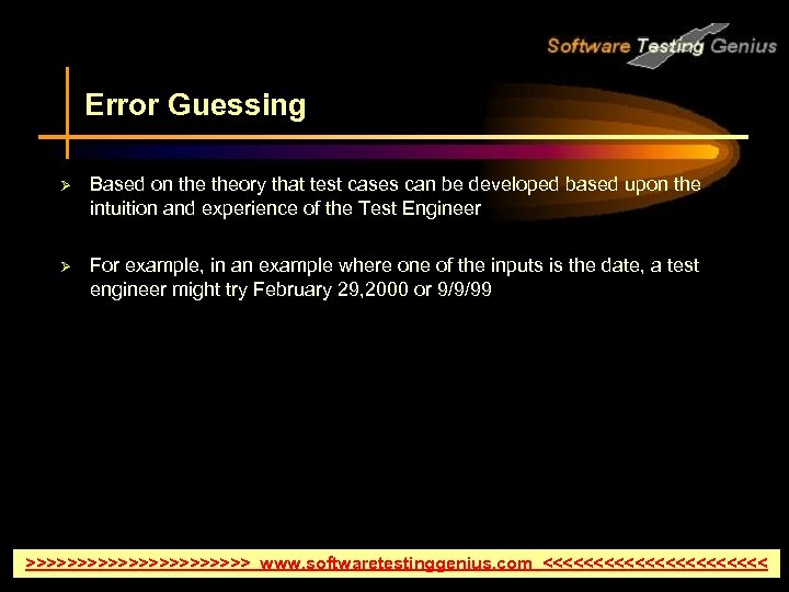 Error Guessing Ø Based on theory that test cases can be developed based upon