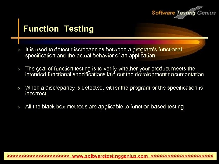Function Testing v It is used to detect discrepancies between a program’s functional specification