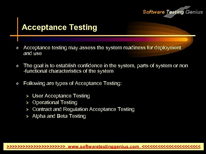 Acceptance Testing v Acceptance testing may assess the system readiness for deployment and use
