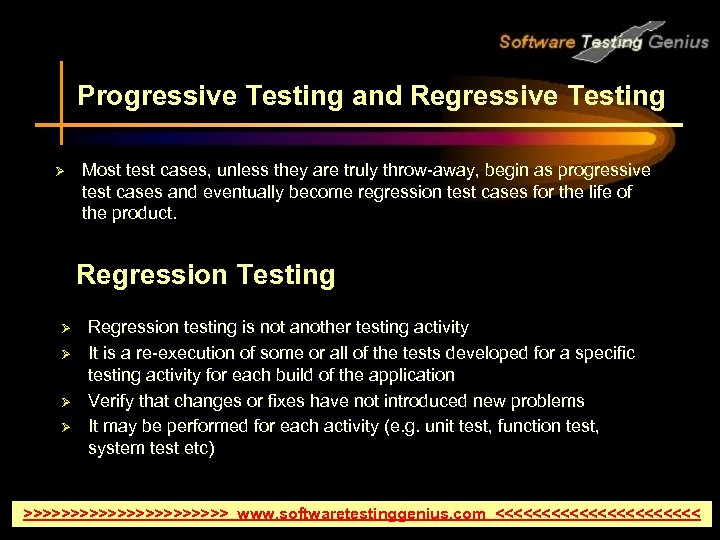 Progressive Testing and Regressive Testing Ø Most test cases, unless they are truly throw-away,
