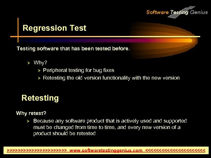 Regression Testing software that has been tested before. Ø Why? Ø Peripheral testing for