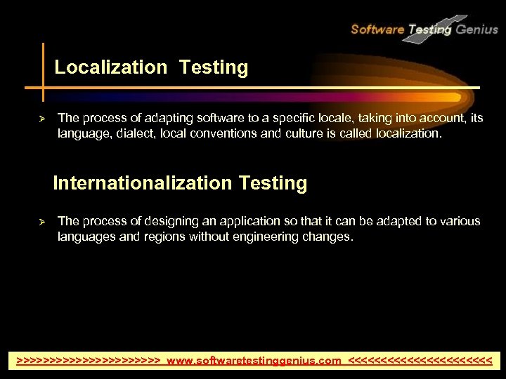 Localization Testing Ø The process of adapting software to a specific locale, taking into