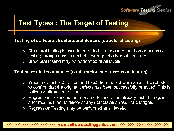 Test Types : The Target of Testing of software structure/architecture (structural testing) Ø Ø