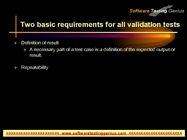 Two basic requirements for all validation tests Ø Definition of result Ø A necessary