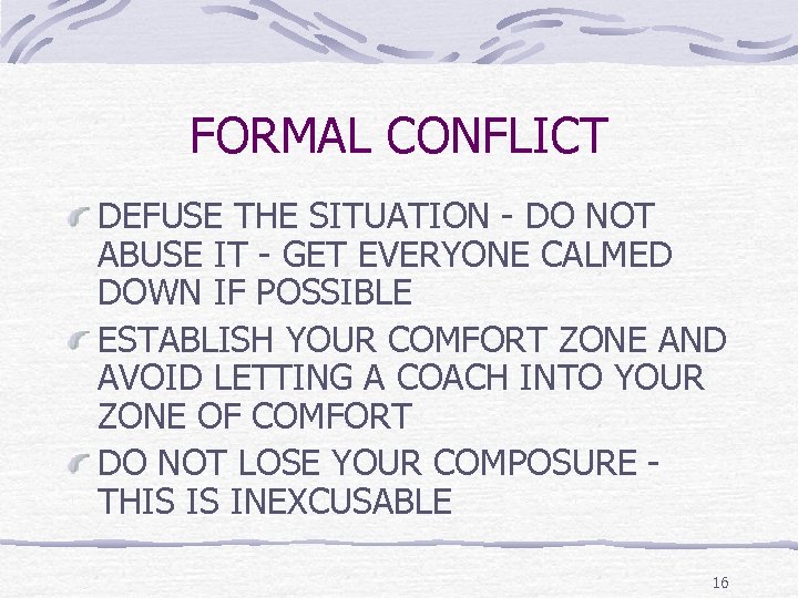 FORMAL CONFLICT DEFUSE THE SITUATION - DO NOT ABUSE IT - GET EVERYONE CALMED